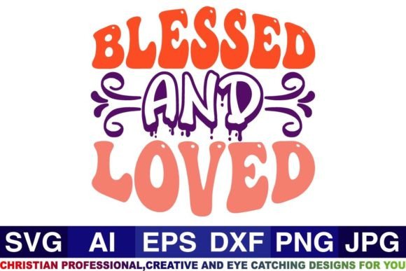 Blessed and Loved Christian Svg Design for Crafts