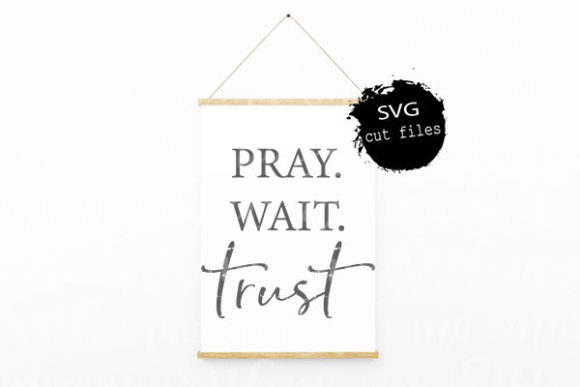 Pray Wait Trust Svg for Christian Crafts
